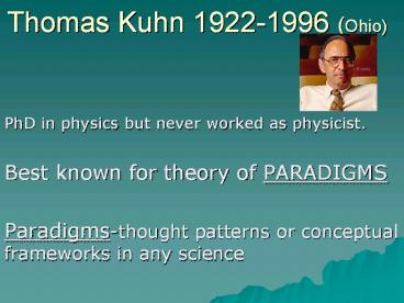 Thomas Kuhn 1922-1996 (Ohio)
