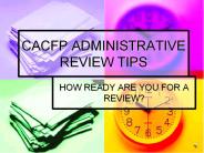 CACFP ADMINISTRATIVE REVIEW TIPS