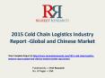 Cold Chain Logistics industry Global & Chinese (Capacity, Value, Cost or Profit) 2020 Forecasts