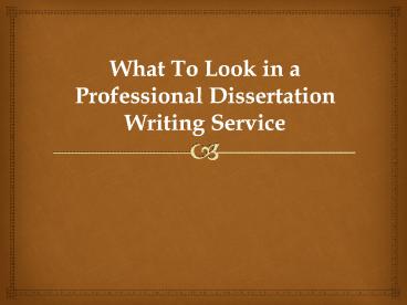 What To Look in a Professional Dissertation Writing