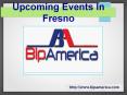 Upcoming Events In Fresno PowerPoint PPT Presentation