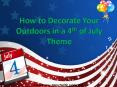 How to Decorate Your Outdoor in 4th of July PowerPoint PPT Presentation