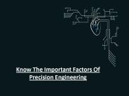 Know The Important Factors Of Precision Engineering