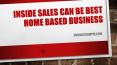 Inside sales can be best home based business PowerPoint PPT Presentation