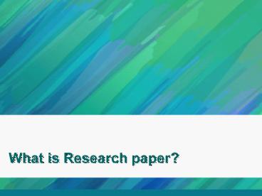 What is Research paper?