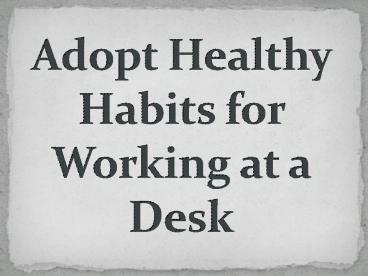 Adopt Healthy Habits for Working at a Desk