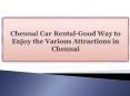 Chennai Car Rental-Good Way to Enjoy the Various Attractions in Chennai PowerPoint PPT Presentation