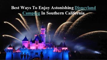 Best Ways To Enjoy Astonishing Disneyland Camping In Southern  California