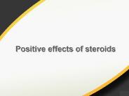 Positive effects of steroids