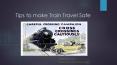 Tips to Make Train Travel Safe PowerPoint PPT Presentation