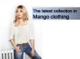 The latest collection in Mango clothing PowerPoint PPT Presentation