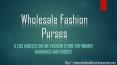 Wholesale Fashion Purses PowerPoint PPT Presentation