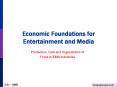 Economic Foundations for Entertainment and Media PowerPoint PPT Presentation