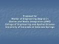 Proposal for Master of Engineering Degree in Games and Media Integration (GMI) College of Engineering and Applied Science University of Colorado at Colorado Springs PowerPoint PPT Presentation