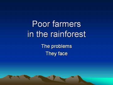 Poor farmers in the rainforest