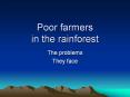 Poor farmers in the rainforest PowerPoint PPT Presentation