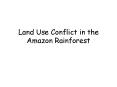 Land Use Conflict in the Amazon Rainforest PowerPoint PPT Presentation