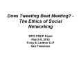 Does Tweeting Beat Meeting? - The Ethics of Social Networking  2012 CMCP Panel March 8, 2012 Foley PowerPoint PPT Presentation