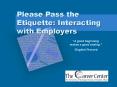Please Pass the Etiquette: Interacting with Employers PowerPoint PPT Presentation