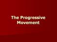 The Progressive Movement PowerPoint PPT Presentation