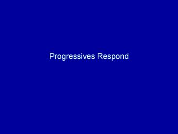 Progressives Respond