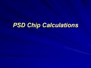 PSD Chip Calculations
