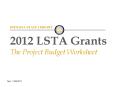 INDIANA STATE LIBRARY  2012 LSTA Grants The Project Budget Worksheet PowerPoint PPT Presentation