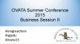 OVATA Summer Conference 2015 Business Session II PowerPoint PPT Presentation