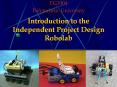 Introduction to the Independent Project Design Robolab PowerPoint PPT Presentation