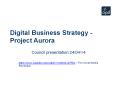 Digital Business Strategy - Project Aurora PowerPoint PPT Presentation