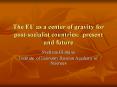 The EU as a center of gravity for post-socialist countries: present and future PowerPoint PPT Presentation