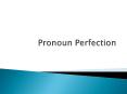 Pronoun Perfection PowerPoint PPT Presentation