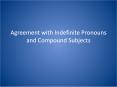 Agreement with Indefinite Pronouns and Compound Subjects PowerPoint PPT Presentation