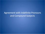 Agreement with Indefinite Pronouns and Compound Subjects