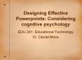 Designing Effective Powerpoints: Considering cognitive psychology PowerPoint PPT Presentation
