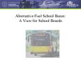 Alternative Fuel School Buses: A View for School Boards PowerPoint PPT Presentation