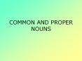 COMMON AND PROPER NOUNS PowerPoint PPT Presentation
