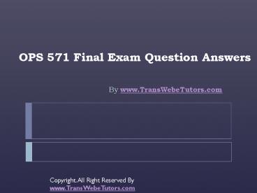 OPS 571 Final Exam Latest University of Phoenix