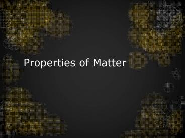 Properties of Matter
