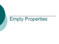 Empty Properties PowerPoint PPT Presentation