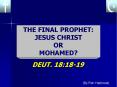 THE FINAL PROPHET: JESUS CHRIST OR MOHAMED? PowerPoint PPT Presentation