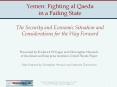 Yemen: Fighting al Qaeda in a Failing State The Security and Economic Situation and Considerations for the Way Forward PowerPoint PPT Presentation