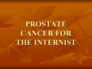 PROSTATE%20CANCER%20FOR%20THE%20INTERNIST