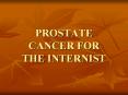 PROSTATE%20CANCER%20FOR%20THE%20INTERNIST PowerPoint PPT Presentation