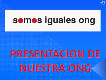 PRESENTACION DE NUESTRA ONG