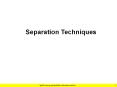 Separation Techniques PowerPoint PPT Presentation