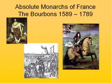 Absolute Monarchs of France The Bourbons 1589 