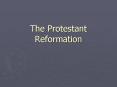 The Protestant Reformation PowerPoint PPT Presentation