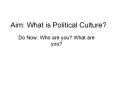 Aim: What is Political Culture? PowerPoint PPT Presentation