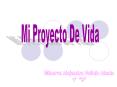 *Mi proyecto de Vida* PowerPoint PPT Presentation